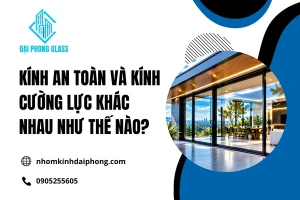 Kính An Toàn Và Kính Cường Lực Khác Nhau Như Thế Nào?