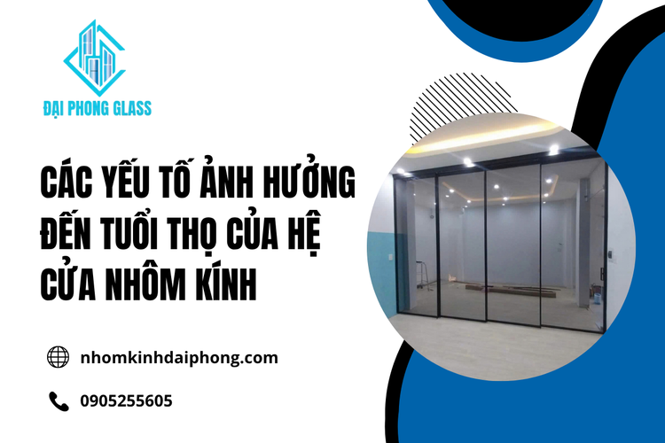 Cửa Nhôm Kính và các yếu tố quyết định tuổi thọ