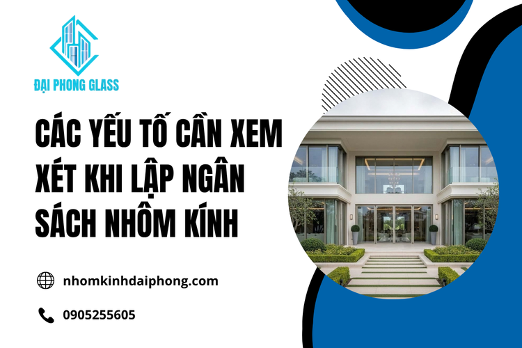 Nhôm Kính – các yếu tố ảnh hưởng đến ngân sách