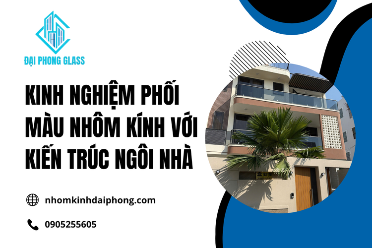 Phối Màu Nhôm Kính trong Thiết Kế Kiến Trúc