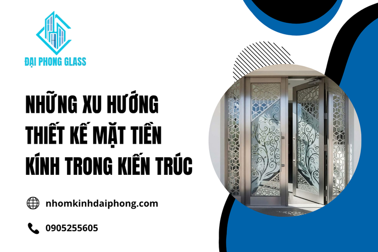 Những Xu Hướng Thiết Kế Mặt Tiền Kính Trong Kiến Trúc